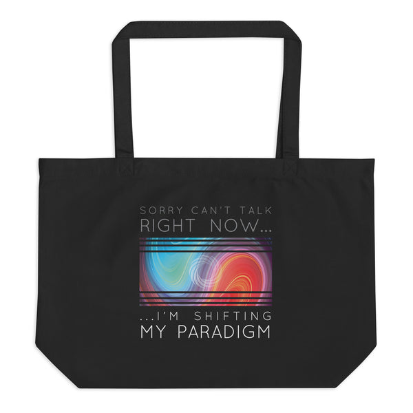 Sorry Can’t Talk Right Now…I’m Shifting My Paradigm - Organic Oversized Weekender / Tote