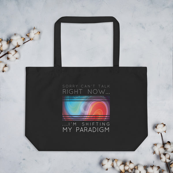 Sorry Can’t Talk Right Now…I’m Shifting My Paradigm - Organic Oversized Weekender / Tote