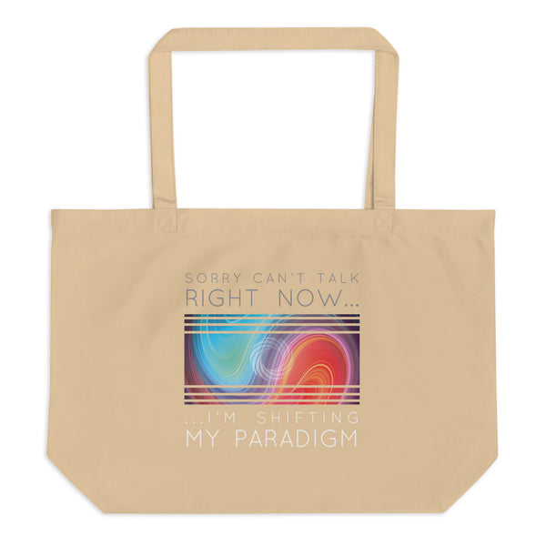 Sorry Can’t Talk Right Now…I’m Shifting My Paradigm - Organic Oversized Weekender / Tote