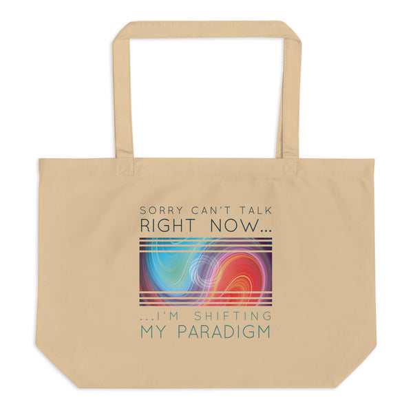 Sorry Can’t Talk Right Now…I’m Shifting My Paradigm - Organic Oversized Weekender / Tote