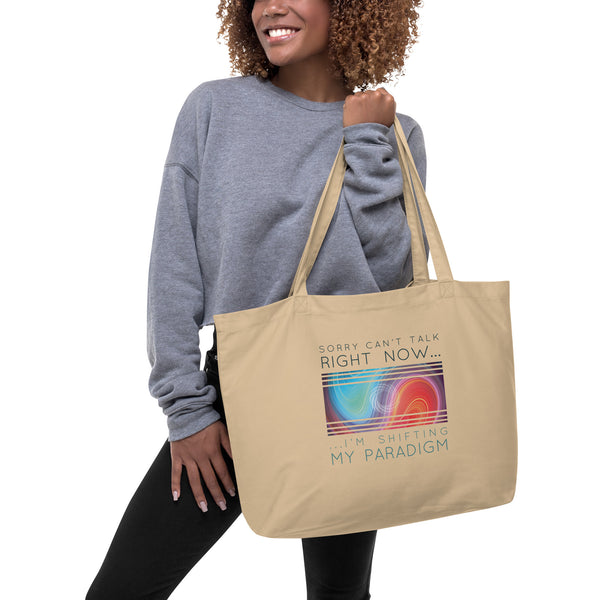 Sorry Can’t Talk Right Now…I’m Shifting My Paradigm - Organic Oversized Weekender / Tote