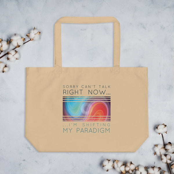 Sorry Can’t Talk Right Now…I’m Shifting My Paradigm - Organic Oversized Weekender / Tote