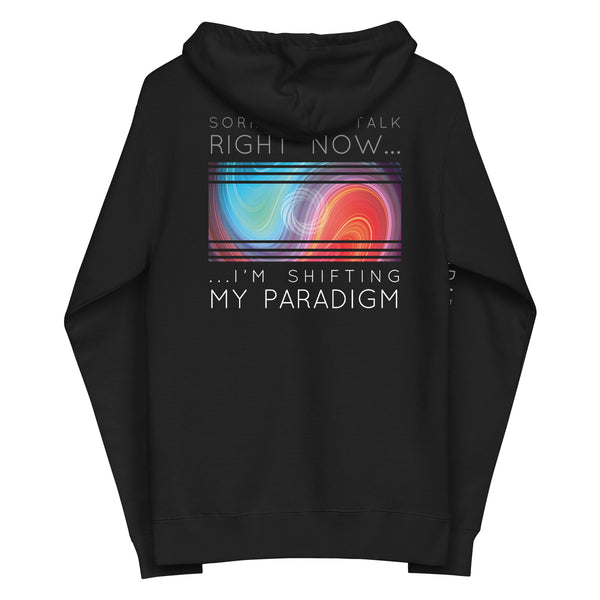 Sorry Can’t Talk Right Now…I’m Shifting My Paradigm - Zip Up Hoodie