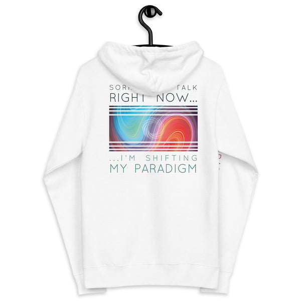 Sorry Can’t Talk Right Now…I’m Shifting My Paradigm - Zip Up Hoodie