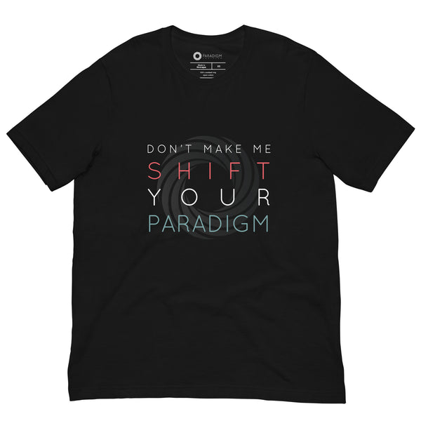 Don’t Make Me Shift Your Paradigm (Gray Icon) - Tee