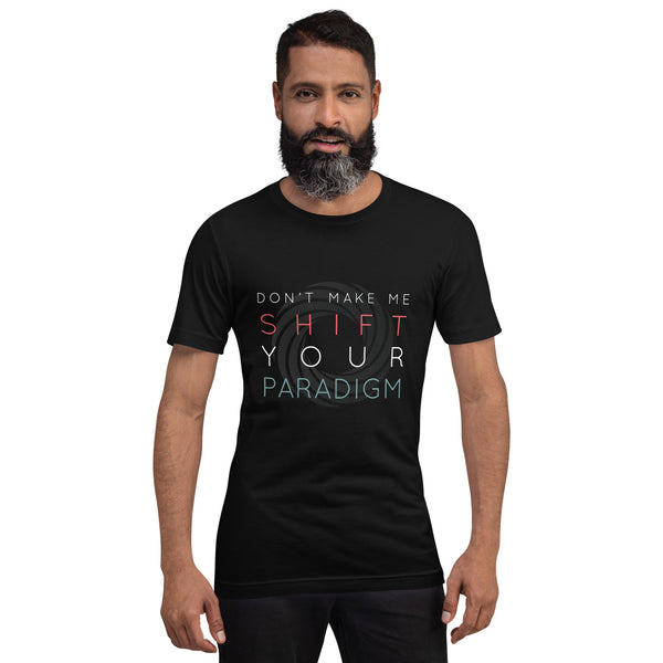 Don’t Make Me Shift Your Paradigm (Gray Icon) - Tee