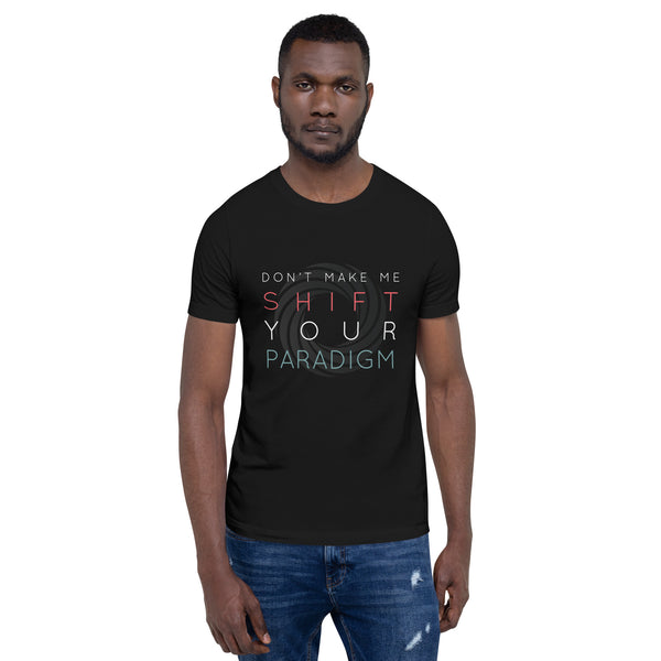 Don’t Make Me Shift Your Paradigm (Gray Icon) - Tee