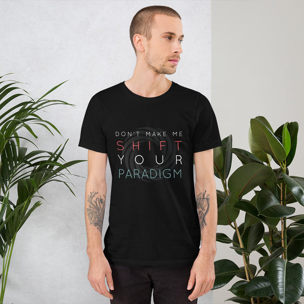 Don’t Make Me Shift Your Paradigm (Gray Icon) - Tee