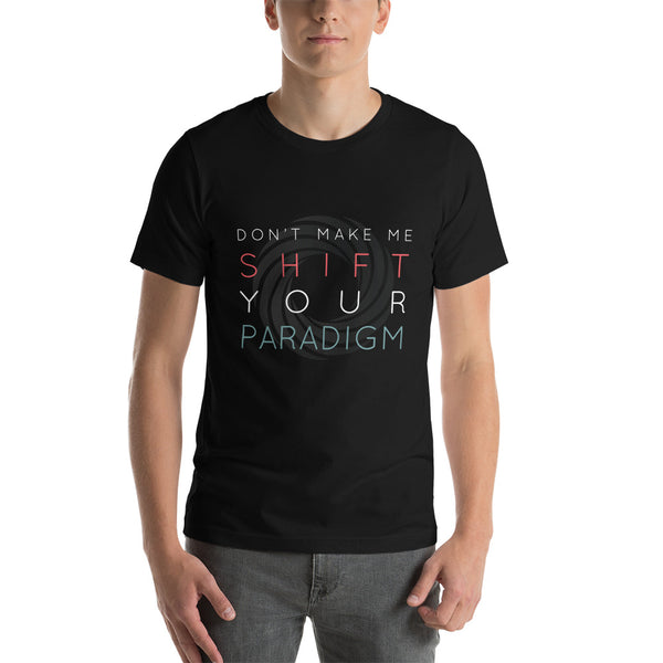 Don’t Make Me Shift Your Paradigm (Gray Icon) - Tee