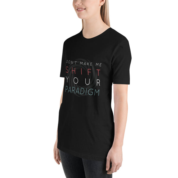 Don’t Make Me Shift Your Paradigm (Gray Icon) - Tee