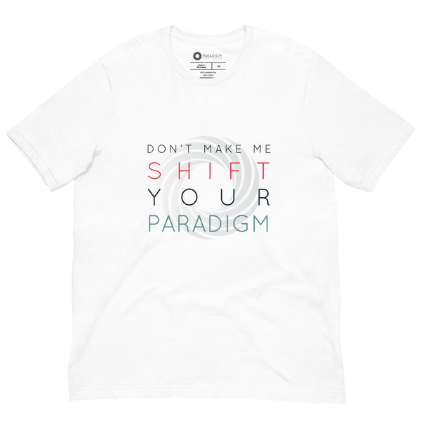 Don’t Make Me Shift Your Paradigm (Gray Icon) - Tee