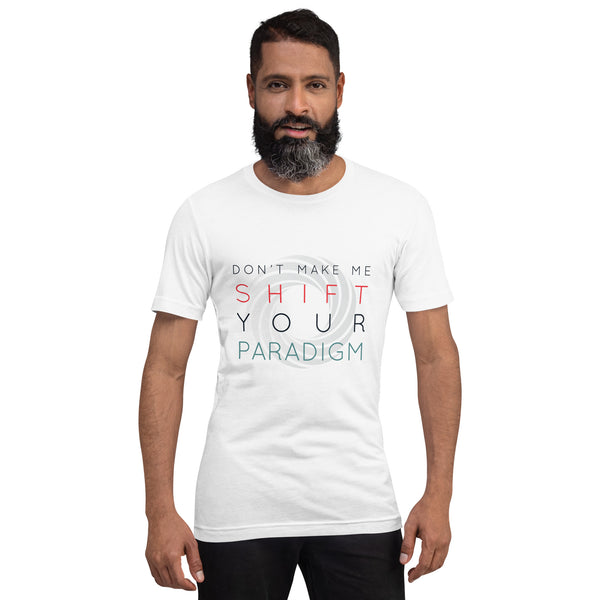 Don’t Make Me Shift Your Paradigm (Gray Icon) - Tee