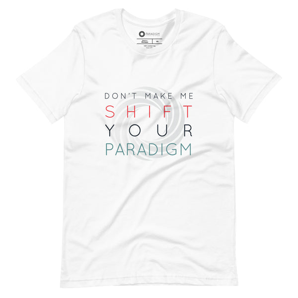 Don’t Make Me Shift Your Paradigm (Gray Icon) - Tee