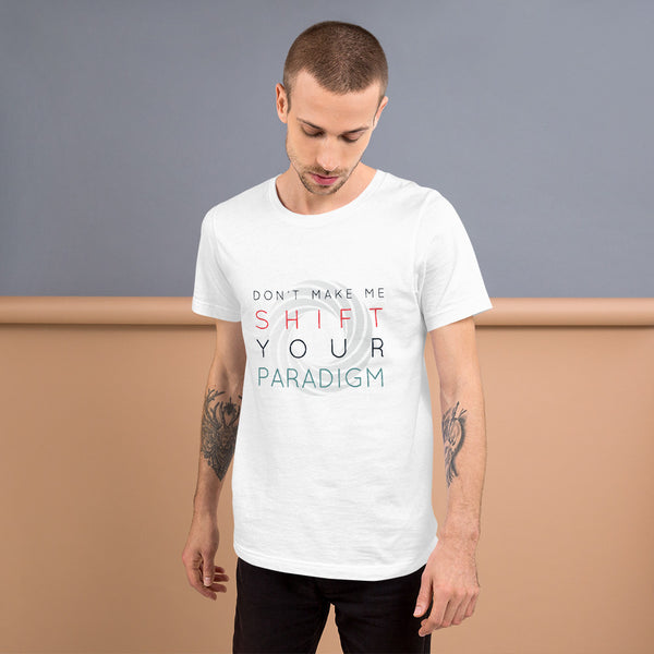 Don’t Make Me Shift Your Paradigm (Gray Icon) - Tee
