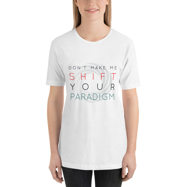 Don’t Make Me Shift Your Paradigm (Gray Icon) - Tee