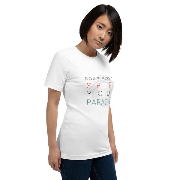 Don’t Make Me Shift Your Paradigm (Gray Icon) - Tee