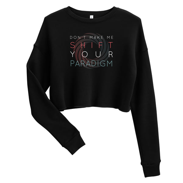 Don’t Make Me Shift Your Paradigm (Color Icon) - Crop Sweatshirt