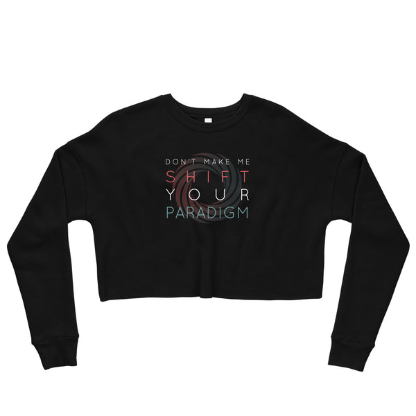 Don’t Make Me Shift Your Paradigm (Color Icon) - Crop Sweatshirt