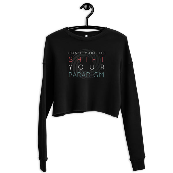 Don’t Make Me Shift Your Paradigm (Gray Icon) - Crop Sweatshirt
