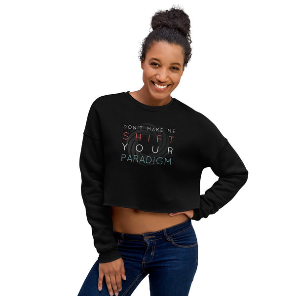 Don’t Make Me Shift Your Paradigm (Gray Icon) - Crop Sweatshirt