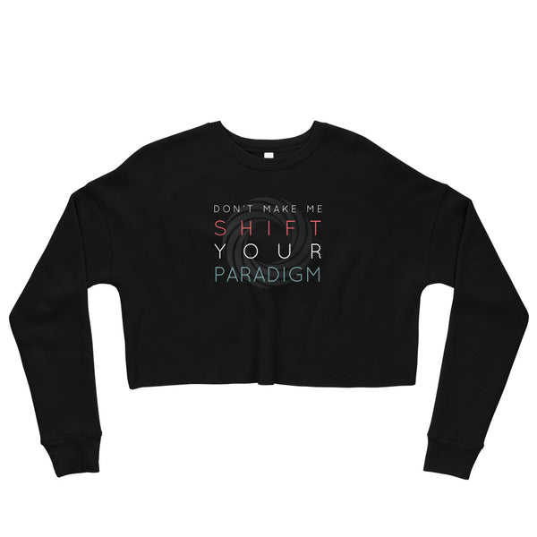 Don’t Make Me Shift Your Paradigm (Gray Icon) - Crop Sweatshirt
