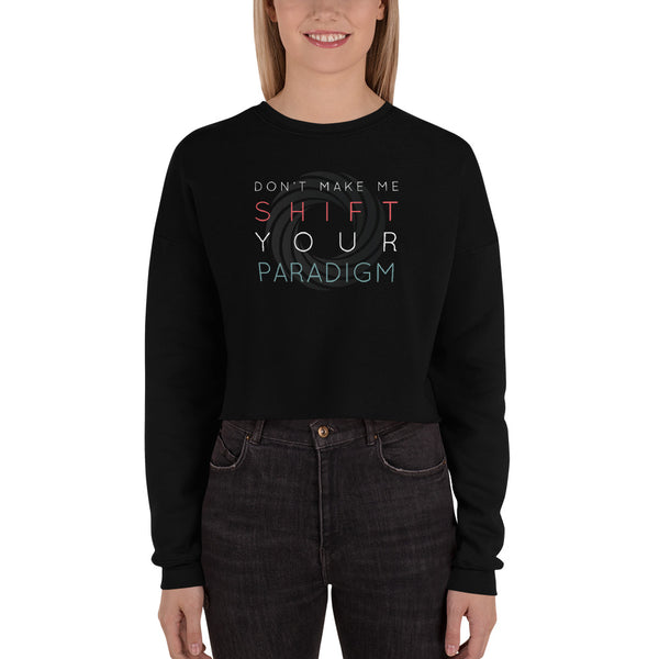 Don’t Make Me Shift Your Paradigm (Gray Icon) - Crop Sweatshirt