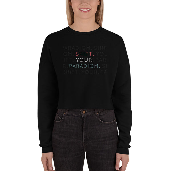 Shift Your Paradigm - Crop Sweatshirt