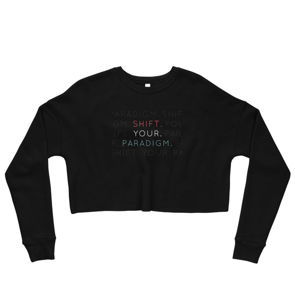 Shift Your Paradigm - Crop Sweatshirt