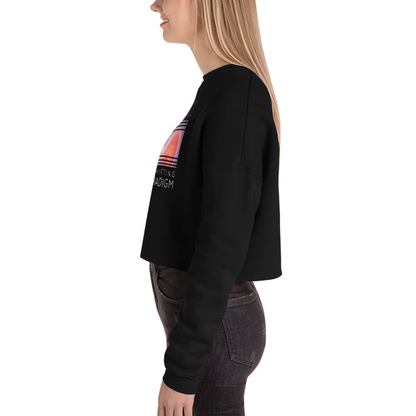 Sorry Can’t Talk Right Now…I’m Shifting My Paradigm - Crop Sweatshirt