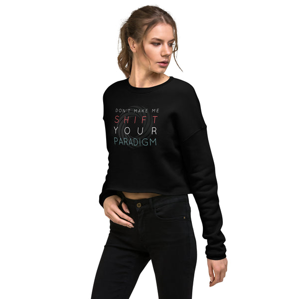 Don’t Make Me Shift Your Paradigm (Gray Icon) - Crop Sweatshirt
