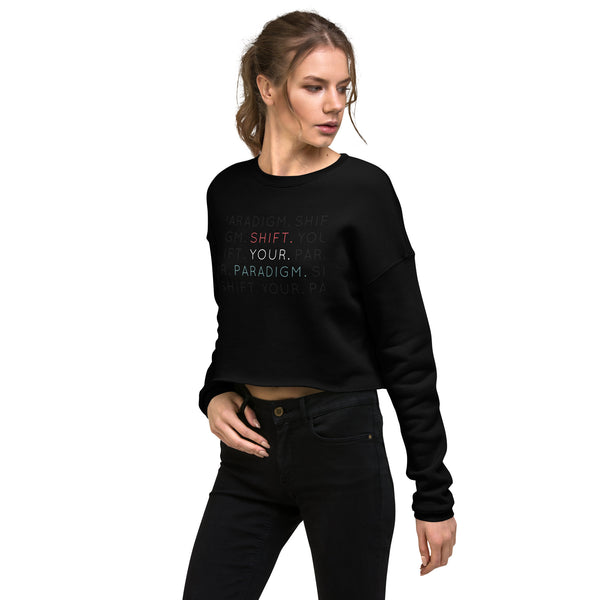 Shift Your Paradigm - Crop Sweatshirt