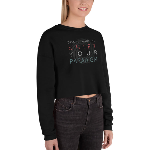 Don’t Make Me Shift Your Paradigm (Gray Icon) - Crop Sweatshirt