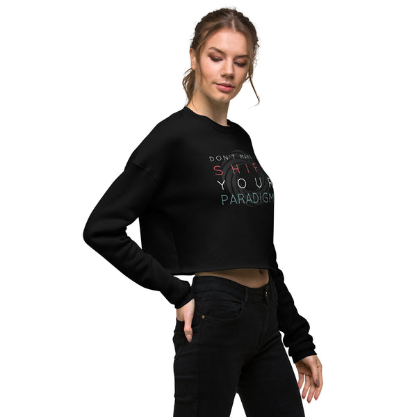 Don’t Make Me Shift Your Paradigm (Gray Icon) - Crop Sweatshirt