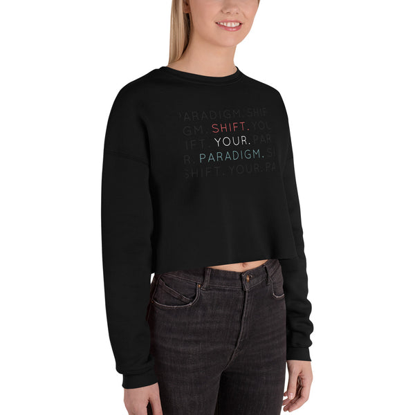 Shift Your Paradigm - Crop Sweatshirt