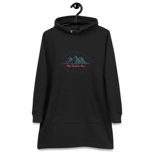 These Mountains Move! (Option 1) - Hoodie Dress