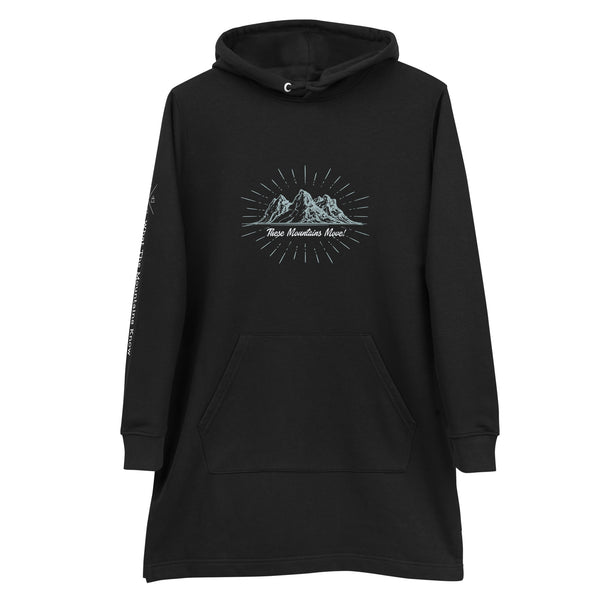 These Mountains Move! (Option 2) - Hoodie Dress