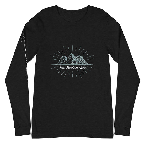 These Mountains Move! (Option 2) - Long Sleeve Tee