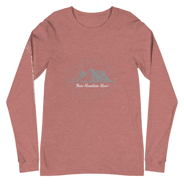 These Mountains Move! (Option 2) - Long Sleeve Tee