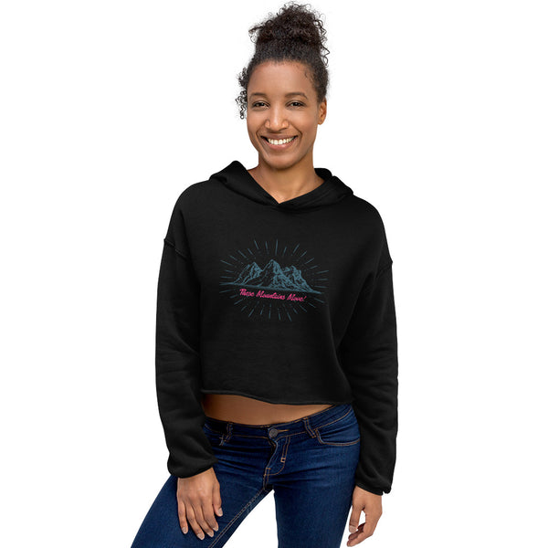 These Mountains Move! - Crop Hoodie