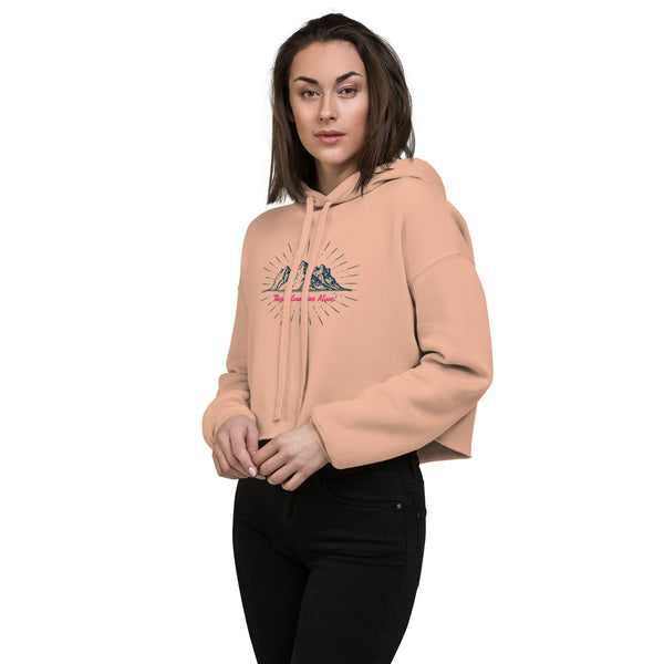 These Mountains Move! - Crop Hoodie