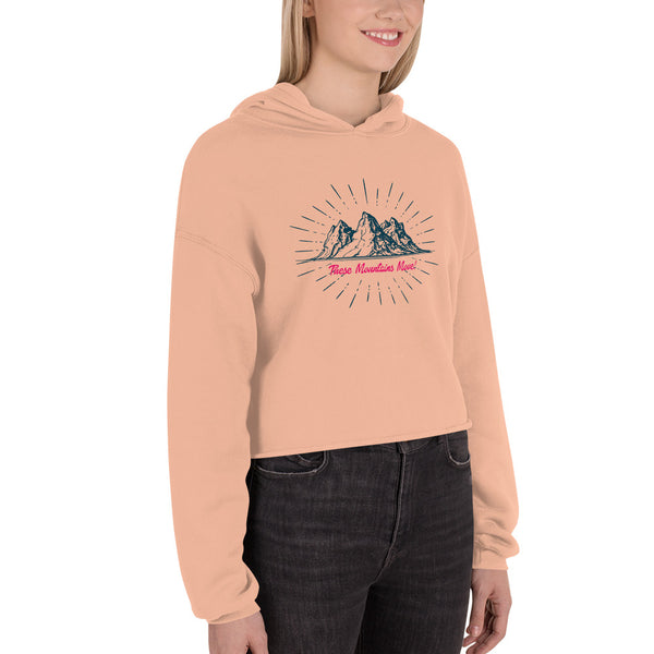 These Mountains Move! - Crop Hoodie