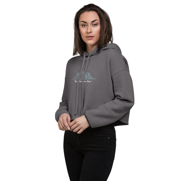 These Mountains Move! - Crop Hoodie