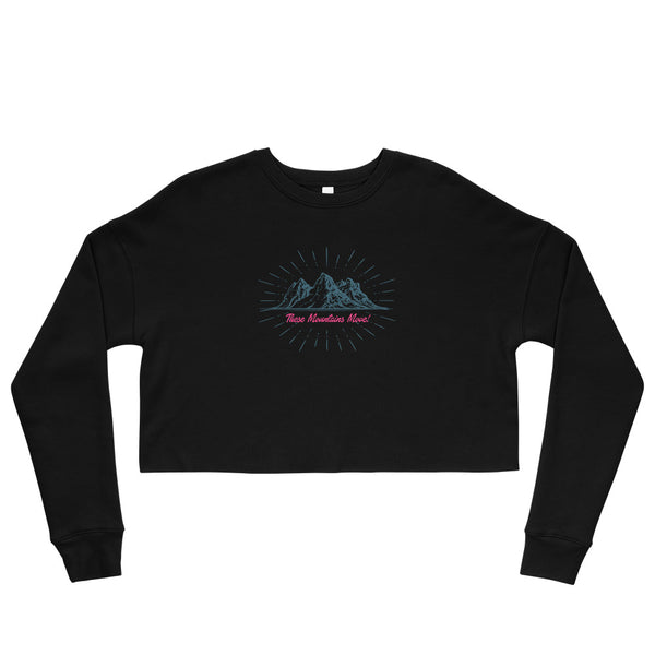 These Mountains Move! - Crop Sweatshirt