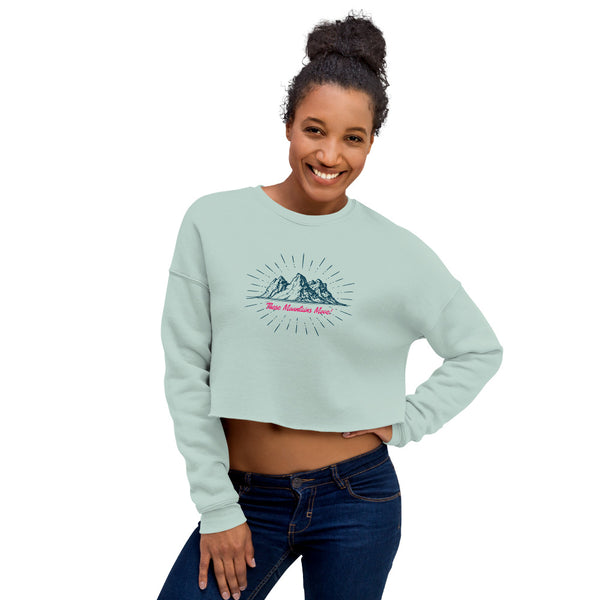These Mountains Move! - Crop Sweatshirt