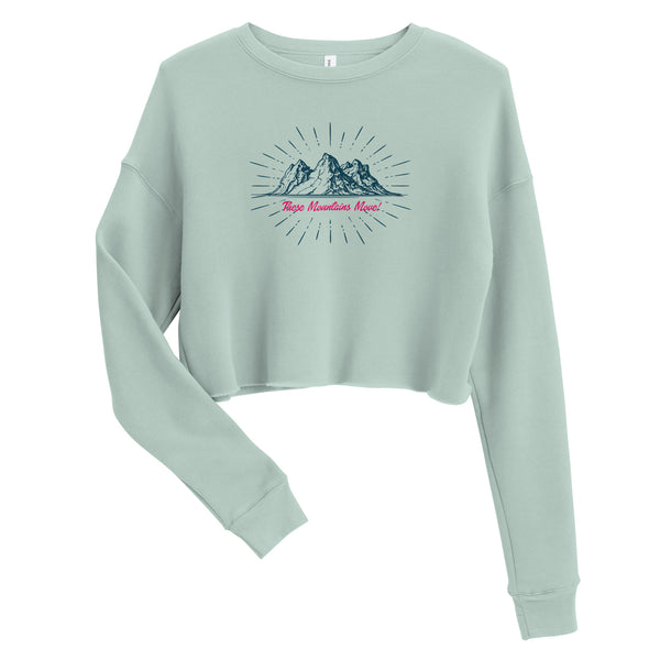 These Mountains Move! - Crop Sweatshirt
