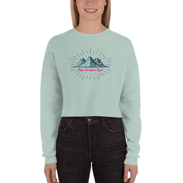 These Mountains Move! - Crop Sweatshirt