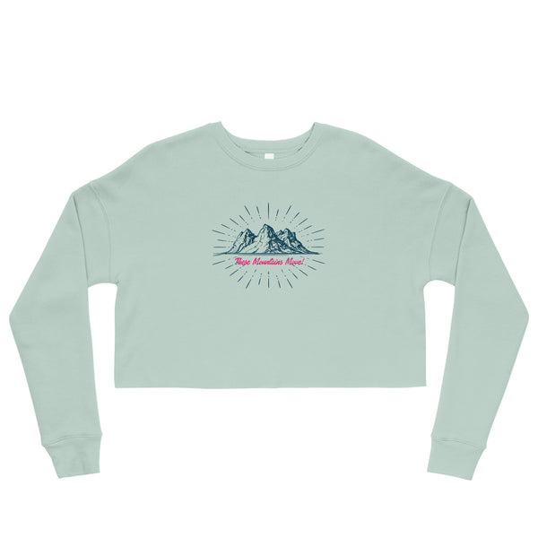These Mountains Move! - Crop Sweatshirt