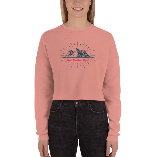 These Mountains Move! - Crop Sweatshirt