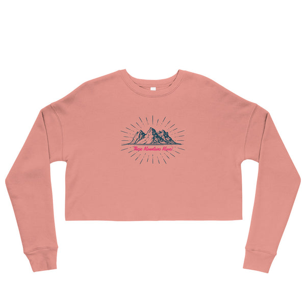 These Mountains Move! - Crop Sweatshirt