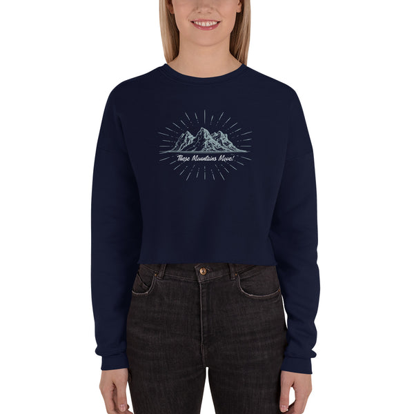 These Mountains Move! - Crop Sweatshirt